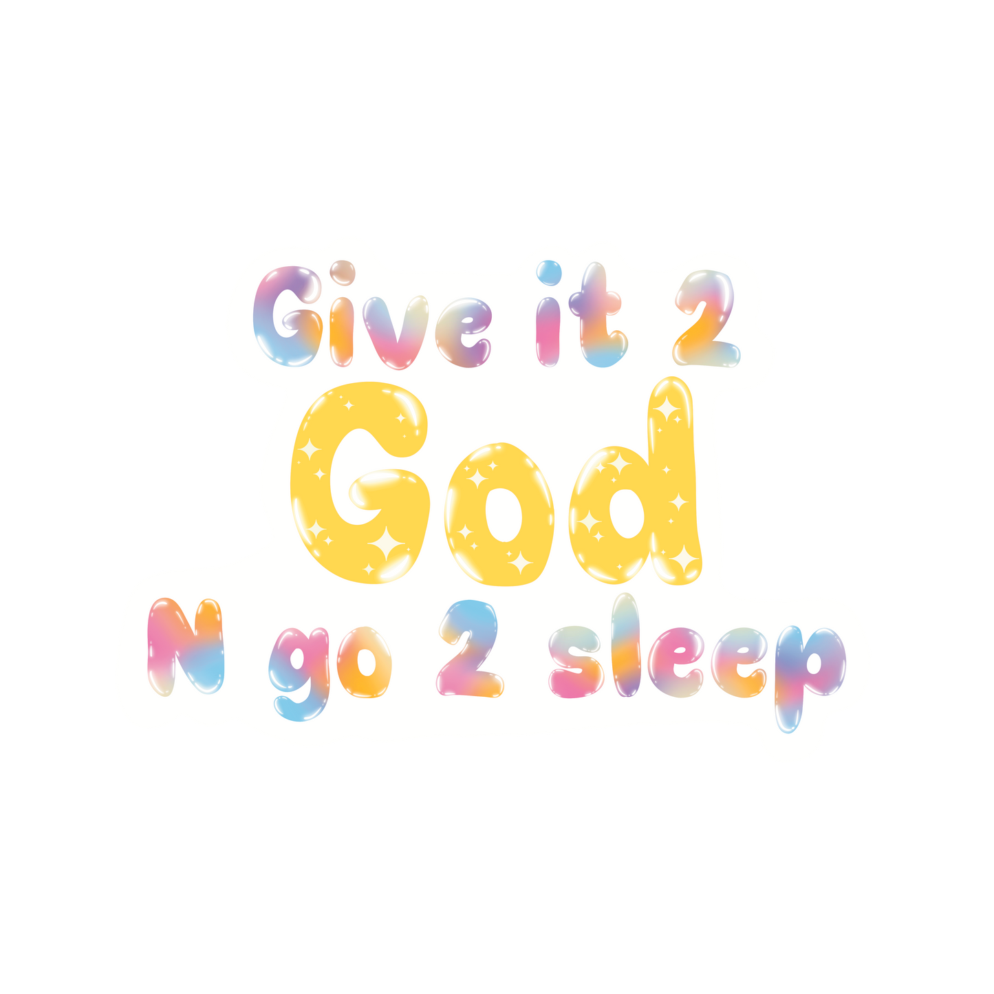 Give it to God N Go to sleep Sticker