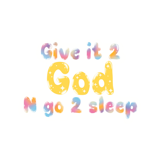 Give it to God N Go to sleep Sticker